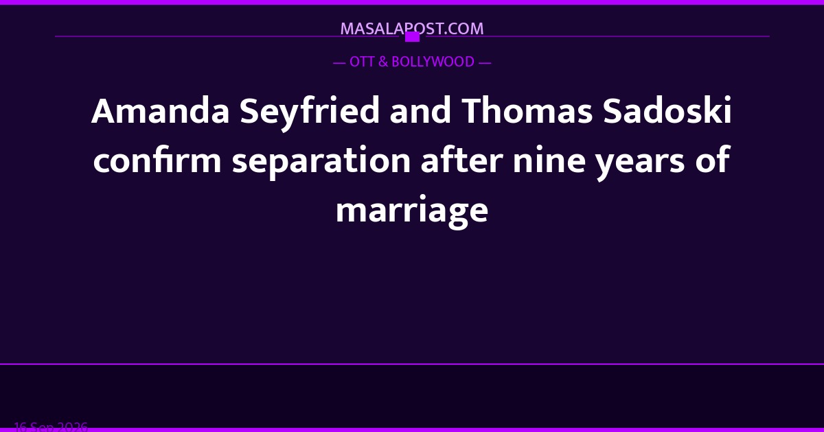 Amanda Seyfried and Thomas Sadoski confirm separation after nine years of marriage